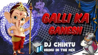 GALLI KA GANESH DJ SONG  EDM MIX  DJ CHINTU amp SRINU IN THE MIX dj remix djviral instagram [upl. by Bryan]