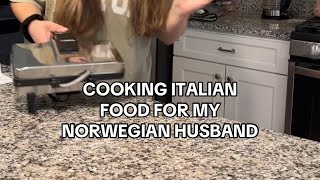 COOKING ITALIAN FOOD FOR MY NORWEGIAN HUSBAND [upl. by Pittel]