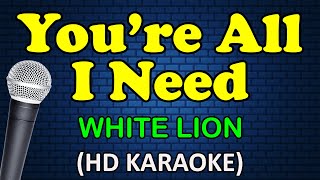 YOURE ALL I NEED  White Lion HD Karaoke [upl. by Plate]