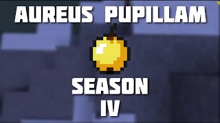 Aureus Pupillam Season 4  The Montage [upl. by Kciredes34]