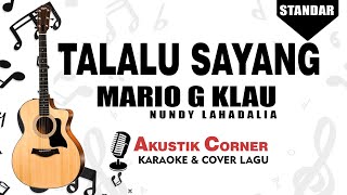 Talalu Sayang  Mario G Klau  Karaoke Akustik [upl. by Ahsenev826]