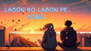 LABON KO LABON PE LOVE HINDI  BHOOL BHULAIYAA  SONG MIND RELEASE  MOOD FRESH LETEST SONG [upl. by Alegnasor]