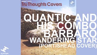 Quantic amp His Combo Barbaro Wandering Star Portishead cover [upl. by Lenni]