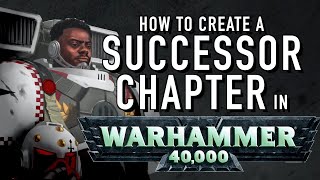 40 Facts and Lore on How to Create a Spacemarine Successor Chapter in Warhammer 40K Homebrew Chapter [upl. by Ame]