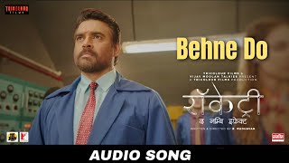 Behne Do  Full Audio Song  Rocketry The Nambi Effect Hindi  R Madhavan  Sam C S [upl. by Beare690]