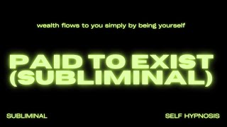 Paid to Exist Subliminal – Manifest Effortless Wealth amp Abundance for Just Being You [upl. by Asyal206]