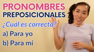 ¿Para Yo o Para Mí  Pronombres Preposicionales en Español [upl. by Ario]