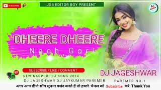 Deere Deere Nach Gori Deere Deere Nach ♥️ New Nagpuri Song Dj jageshwar Jaykumar Remix Style 2024 [upl. by Sello]