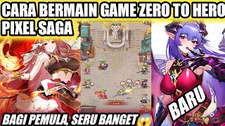 Cara Bermain Game Zero To Hero Pixel Saga  Cara Main Zero To Hero Pixel Saga Bagi Pemula [upl. by Ylrehc886]