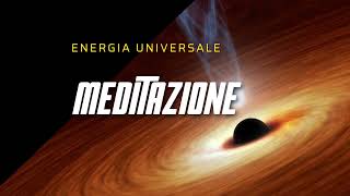 MEDITAZIONE ENERGIA UNIVERSALE [upl. by Einahpts]