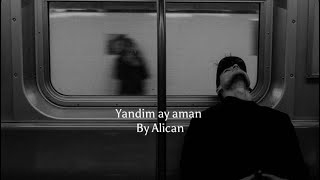 Alican  yandim ay aman  English lyrics Slowed [upl. by Berl]