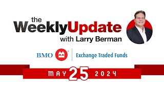 Weekly Update with Larry Berman  May 25 2024 [upl. by Ahsenauq]