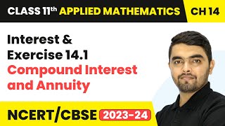 Interest amp Exercise 141  Compound Interest and Annuity  Class 11 Applied Mathematics Chapter 14 [upl. by Akcirederf]