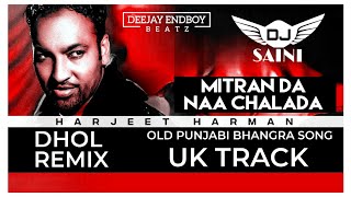 Mitran Da Naa Chalda Remix  Harjit Harman  YO DJ SAINI  Old Punjabi Song  Uk Track Old Remix [upl. by Aciram]