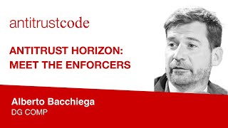 Antitrust Horizon Meet the Enforcers  Alberto Bacchiega DG COMP [upl. by Delsman]