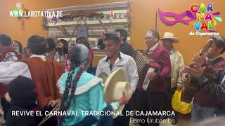 Revive el carnaval tradicional de Cajamarca 2023  Barrio Urubamba [upl. by Piselli13]