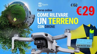 Il primo corso online pratico su quotCome rilevare un terreno con dronequot [upl. by Araccat]