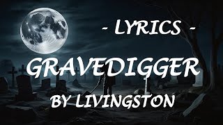 GRAVEDIGGER  Lyrics  by Livingston [upl. by Alikam]