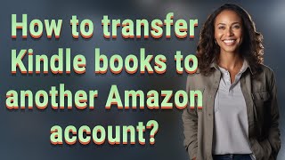 How to transfer Kindle books to another Amazon account [upl. by Sluiter347]