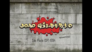 JOÃO GILBERTO │ São Paulo 1994 │ Completofull Concert [upl. by Lisk45]