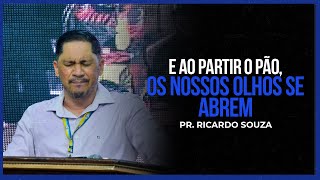 E ao partir o pão os nossos olhos se abrem  Pastor Ricardo Souza [upl. by Ettezoj]