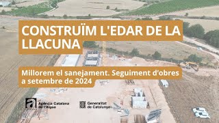 Seguiment obres de lEDAR de La Llacuna Setembre de 2024 [upl. by Ennairrek508]