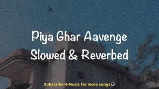 Piya Ghar Aavenge Slowed amp Reverbed  Kailash Kher  VMusic [upl. by Assanav702]