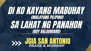 Di ko kayang Mabuhay Malayang Pilipino  Sa lahat ng Panahon Boy Baldomaro JGIA San Antonio [upl. by Bust10]