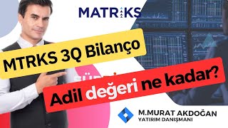 MATRIKS 3Q Bilanço incelemesi ve adil değeri mtrks bilanço bist100 bist hisseanalizi [upl. by Adile]