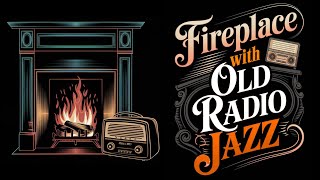 Old Radio Jazz amp Crackling Fireplace  Warm Melodies for a Relaxing Evening jazz fireplace radio [upl. by Joli274]