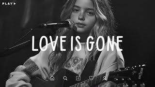 Love Is Gone 🎵 Sad Songs Playlist For Broken Hearts 💔 Depressing Songs 2024 That Make You Cry [upl. by Alfie]