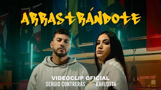 Sergio Contreras x Karlotta  Arrastrándote videoclip oficial [upl. by Fredra]