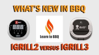 IGrill2 versus IGrill3  Learn to BBQ [upl. by Snodgrass296]