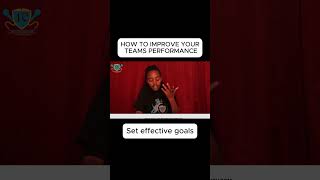 HOW TO IMPROVE YOUR TEAMS PERFORMACE SET EFFECTIVE GOALS [upl. by Gnuoy845]