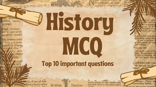 HISTORY GENERAL KNOWLEDGE TOP 10 MCQ IMPORTANT FOR COMPETITION LEVEL EXAMS [upl. by Akem]