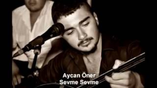 Aycan Öner Sevme Sevme [upl. by Dorinda374]