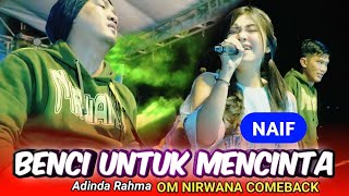 BENCI UNTUK MENCINTA  naif   Adinda Rahma Om NIRWANA COMEBACK live megaluh JOMBANG [upl. by Yanehs]