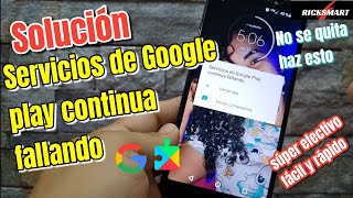 Solución servicio de Google play continúa fallando todos los android fácil y rápido 2022 [upl. by Alexa]