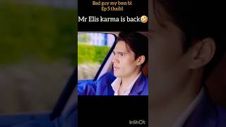 Mr Elis karma is back🤣bad guy my bossbl ep 5thaiblblseriesblshortsbleditbltrendcoupleblnew [upl. by Eiramanitsirhc638]