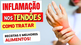 INFLAMAÇÃO NOS TENDÕES  RECEITAS CASEIRAS e Melhores ALIMENTOS O que evitar [upl. by Daus]