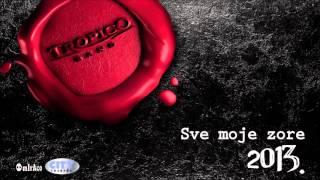 Tropico Band  Sve moje zore GIA SENA MONO  Audio 2013 [upl. by Chase]