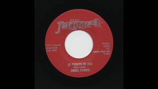 Angel Flores  Mi Piquito De Oro  Freddie Records fr306b [upl. by Kramer220]