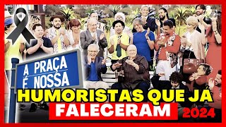 ⚫ 37 HUMORISTAS DA PRAÇA É NOSSA QUE FALECERAM [upl. by Letitia]