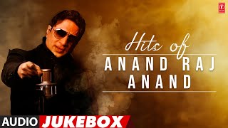 Hits Of Anand Raj Anand Audio Jukebox  Maahi Ve  Dil De Diya Hai  Anand Raj Anand Hit Songs [upl. by Ashien]