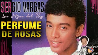 SERGIO VARGAS PERFUME DE ROSAS [upl. by Ynaffital271]