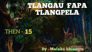 TLÂNGAU FAPA TLANGPELA THEN  15 Mafaka khiangte [upl. by Fritzsche]