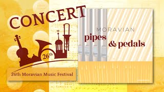 Moravian Music Festival  Pipes amp Pedals concert of organ music [upl. by Elata]