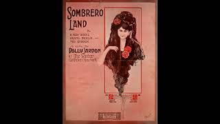 Sombrero Land 1911 [upl. by Assilrac]