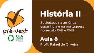 HISTÓRIA  HIST2  AULA 8 SOCIEDADE NA AMÉRICA ESPANHOLA E NA PORTUGUESA NO SÉCULO XVII E XVIII [upl. by Kenweigh]