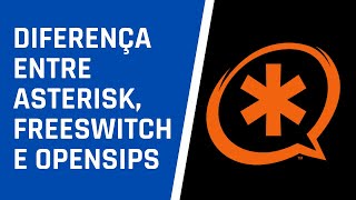 Qual a diferença entre Asterisk Freeswitch e OpenSIPs [upl. by Nnahoj796]